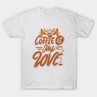 Coffee is my  love T-Shirt